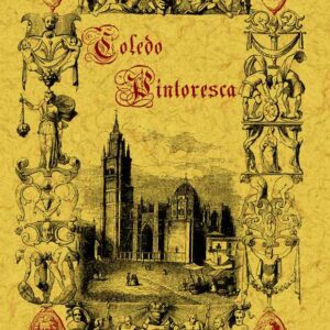 Toledo pintoresca o descripción de sus más célebres monumentos