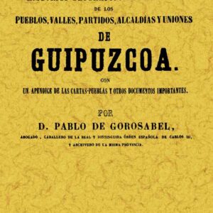 Diccionario histórico-geográfico-descriptivo de los pueblos, valles, alcadías y uniones de Guipúzcoa