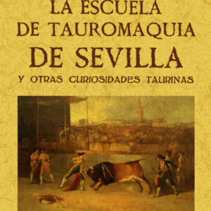 La escuela de tauromaquia de Sevilla y otras curiosidades taurinas