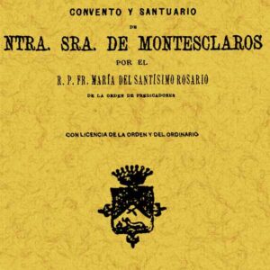 Historia del convento y santuario de Ntra. Sra. de Montesclaros