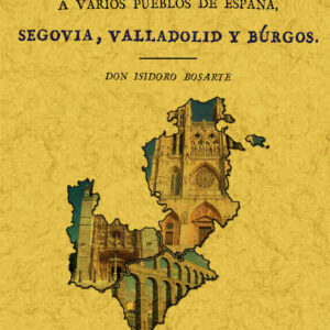 Segovia, Valladolid y Burgos. Viage artístico a varios pueblos de España