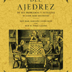 Libro del ajedrez. De sus problemas y sutilezas (2 tomos en un volumen)