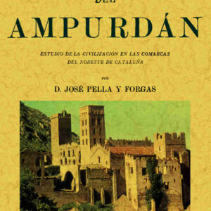 Historia del Ampurdán. Estudio de la civilización en las comarcas del norte de Cataluña