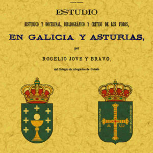 Los foros. Estudio histórico y doctrinal, bibliográfico y crítico de los foros en Galicia y Asturias