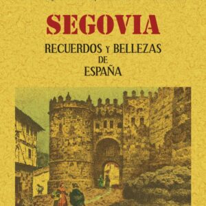 Segovia. Recuerdos y bellezas de Rspaña