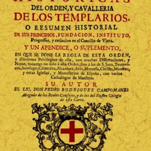 Templarios. Disertaciones históricas de orden y cavallería