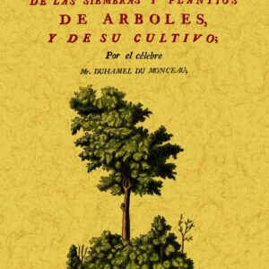Tratado de las siembras y plantíos de árboles y de su cultivo
