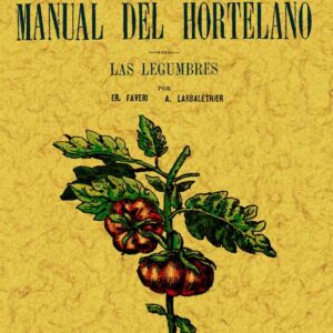 Manual del hortelano (las legumbres). Pequeña enciclopedia de agricultura (nº3)