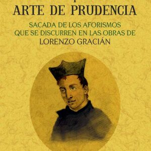 Oráculo manual y arte de prudencia sacada de los aforismos que se discurre en las obras de Lorenço Gracián