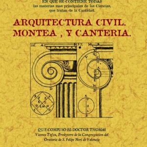 Arquitectura civil. Compendio mathematico en que se contienen todas las materias más principales de las ciencias que tratan la cantidad