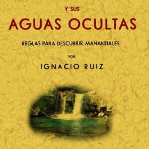 La tierra y sus aguas ocultas. Reglas para descubrir manantiales