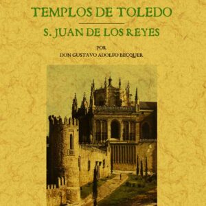 Templos de Toledo. San Juan de los Reyes. Historia de los templos de España. Arzobispado de Toledo