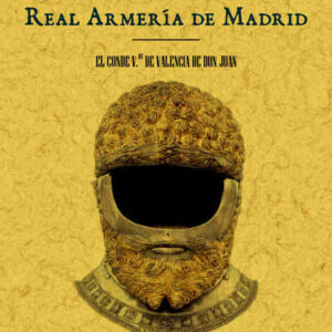 Real armería de Madrid. Catálogo histórico-descriptivo