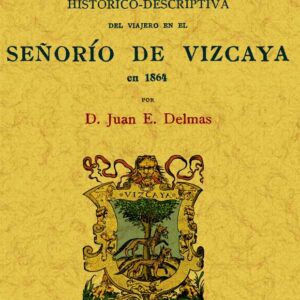 Señorío de Vizcaya. Guía histórico-descriptiva del viajero en 1864