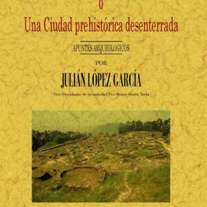 La Citania de Santa Tecla o una ciudad prehistórica desenterrada. Apuntes arqueológicos