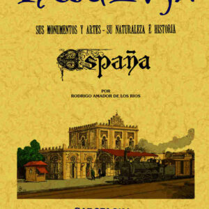Huelva. España: sus monumentos y artes, su naturaleza e historia