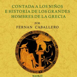 La mitología contada a los niños e historia de los grandes hombres de la Grecia (3 tomos en 1 volumen)