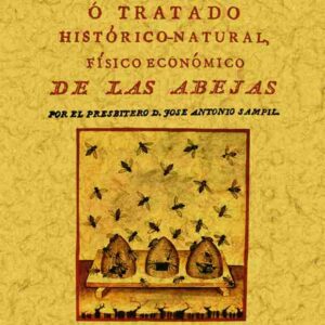 Nuevo plan de colmenas o tratado histórico-natural, físico económico de las abejas