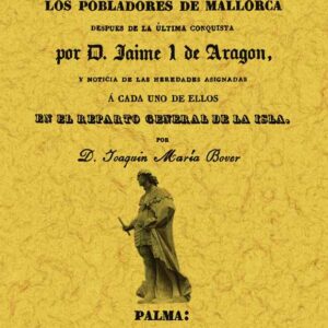 Memoria de los pobladores de Mallorca despues de la última conquista por D. Jaime I de Aragón