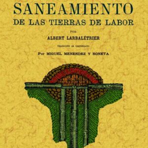 Manual práctico del saneamiento de las tierras de labor. Pequeña enciclopedia de agricultura (nº2)