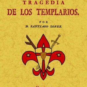 Historia y tragedia de los templarios