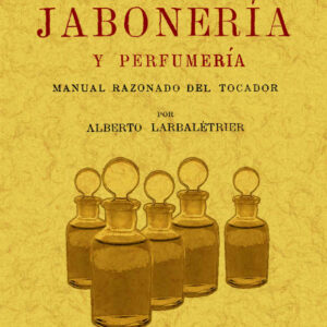 Tratado práctico de jabonería y perfumería