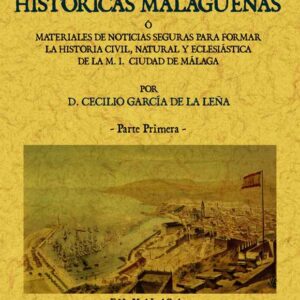 Conversaciones históricas malagueñas o materiales de noticias seguras para formar la historia civil, natural y eclesiástica de la M. I. ciudad de Málaga (2 tomos)