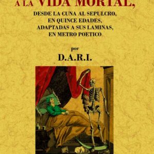Recuedos a la vida mortal desde la cuna al sepulcro, en quince edades