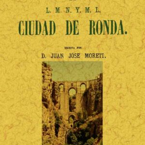 Ronda. Historia de l. m. n. y m. l. ciudad