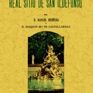 San Ildefonso. Guía y descripción del real sitio
