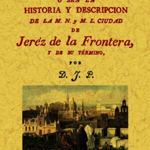 Noches jerezanas o sea la historia y descripción de la m. n. y m. l. ciudad de Jerez de la Frontera