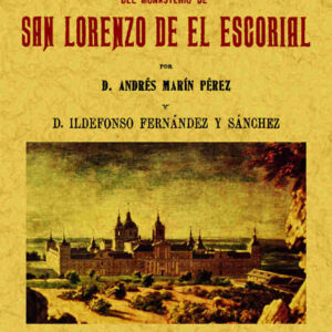 San Lorenzo de El Escorial. Guía histórico descriptiva del monasterio
