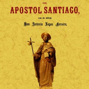Las tradiciones populares acerca del sepulcro del apóstol Santiago