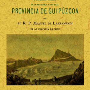 Guipúzcoa. Corografía o descripción general de la muy noble y muy leal provincia