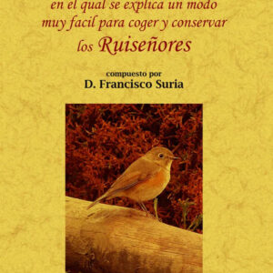 Tratado en el qual se explica un modo muy fácil para coger y conservar los ruiseñores