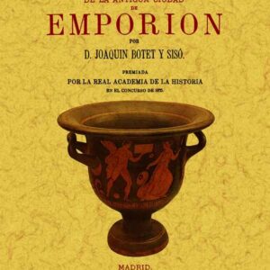 Emporion. Noticia histórica y arqueológica de la antigua ciudad