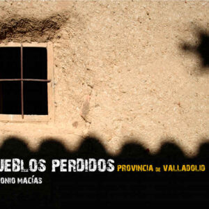 Pueblos perdidos. Provincia de Valladolid
