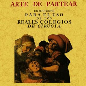 Compendio de el arte de partear - compuesto para el uso de los reales colegios de cirugía