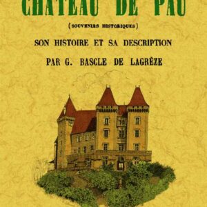 Le chateau de pau (souvenirs historiques)