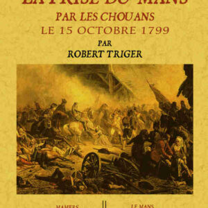 La prise du mans par les chouans, le 15 octobre 1799 : un épisode de la chouannerie