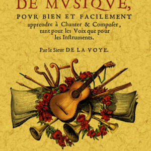 Traité de musique, pour bien et facilement apprendre à chanter & composer, tant pour les voix que pour les instruments
