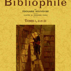 Connaissances nécessaires à un bibliophile : accompagnées de notes critiques et de documents bibliographiques (10 tomes, 3 volumes)