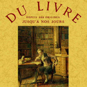 Histoire du livre depuis ses origines jusqu'a nos jours