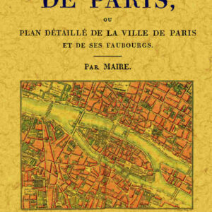 La topographie de paris, ou plan détaillé de la ville de paris et de ses faubourgs