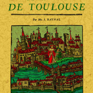 Histoire de la ville de toulouse, ave une notice des hommes illustres