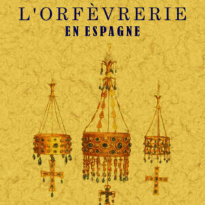 Recherches sur l'orfèvrerie en espagne au moyen age et a la renaissance