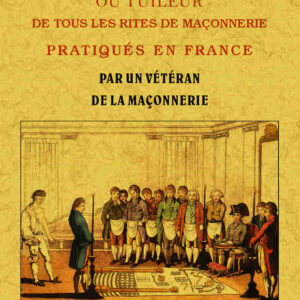 Manuel maçonnique, ou tuileur de tous les rites de maçonnerie pratiqués en france