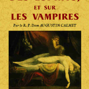 Dissertations sur les apparitions des esprits, et sur les vampires
