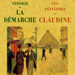 Théorie de la démarche suivi de les fantaisies de claudine