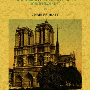 Notre dame de paris. a short history and desription of the cathedral